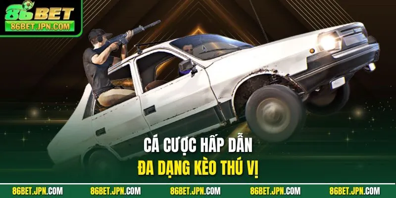 Cá cược hấp dẫn đa dạng kèo thú vị